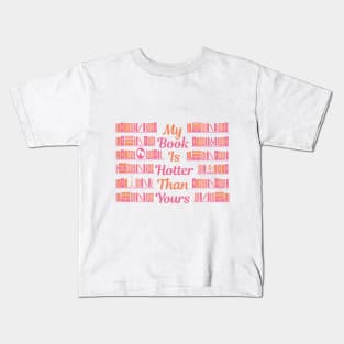 My Book Is Hotter Than Yours Kids T-Shirt